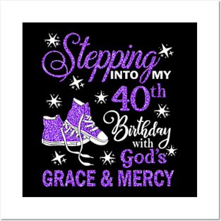 Stepping Into My 40th Birthday With God's Grace & Mercy Bday Posters and Art